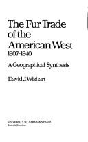 Cover of: The fur trade of the American West, 1807-1840 by David J. Wishart, David J. Wishart