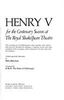 Cover of: The Royal Shakespeare Company's production of Henry V for the centenary season at The Royal Shakespeare Theatre by Edited and with interviews by Sally Beauman ; foreword by H.R.H. The Duke of Edinburgh.