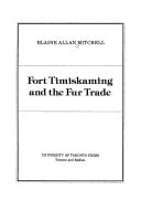 Cover of: Fort Timiskaming and the fur trade by Elaine Allan Mitchell, Elaine Allan Mitchell