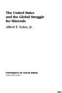 Cover of: The United States and the global struggle for minerals by Alfred E. Eckes