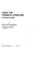 Cover of: Using the chemical literature by Henry Milton Woodburn