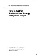 Cover of: How industrial societies use energy: a comparative analysis