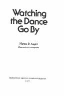 Cover of: Watching the dance go by by Marcia B. Siegel