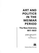 Cover of: Art and politics in the Weimar period by John Willett