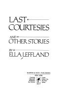 Cover of: Last courtesies and other stories by Ella Leffland