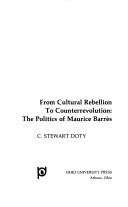 Cover of: From cultural rebellion to counterrevolution: the politics of Maurice Barrès