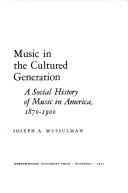 Cover of: Music in the cultured generation by Joseph A. Mussulman