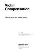 Cover of: Victim compensation by Roger E. Meiners, Roger E. Meiners