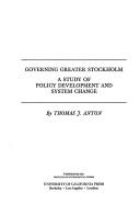 Cover of: Governing greater Stockholm: a study of policy development and system change
