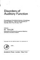 Cover of: Disorders of auditory function: proceedings of the British Society of Audiology first conference, held at the University of Dundee, from 14 to 16 July, 1971.