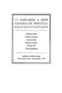 Cover of: Towards a new American poetics: essays & interviews : Charles Olson, Robert Duncan, Gary Snyder, Robert Creeley, Robert Bly, Allen Ginsberg
