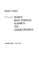 Cover of: When bad things happen to good people by Harold S. Kushner