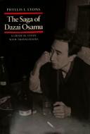 Cover of: The saga of Dazai Osamu by Phyllis I. Lyons