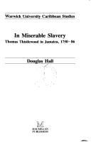 Cover of: In Miserable Slavery: Thomas Thislewood in Jamaica, 1750-36 (Warwick University Caribbean Studies)