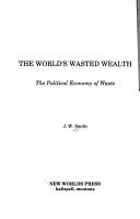 The world's wasted wealth by J. W. Smith