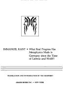 Cover of: What real progress has metaphysics made in Germany since the time of Leibniz and Wolff? by Immanuel Kant