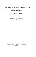 The savage and the city in the work of T.S. Eliot by Crawford, Robert, Robert Crawford