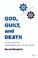 Cover of: God, guilt, and death