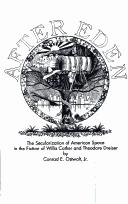 Cover of: After Eden: the secularization of American space in the fiction of Willa Cather and Theodore Dreiser