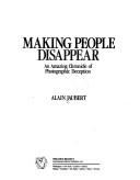 Cover of: Making people disappear: an amazing chronicle of photographic deception
