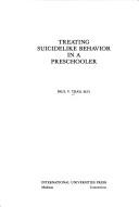 Treating suicidelike behavior in a preschooler by Paul V. Trad