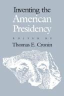 Cover of: Inventing the American presidency by edited by Thomas E. Cronin.