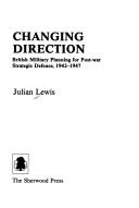 Cover of: Changing direction by Julian Lewis, Julian Lewis