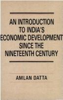 Cover of: Introduction to India's Economic Development Since the 19th Century by Amlan Datta