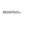 Cover of: How to succeed as an independent consultant by Herman Holtz