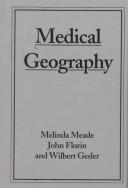 Medical geography by Melinda S. Meade, Robert J. Earickson