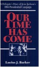 Cover of: Our time has come: a delegate's diary of Jesse Jackson's 1984 presidential campaign
