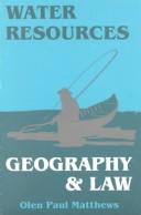Cover of: Water resources, geography and law by Olen Paul Matthews