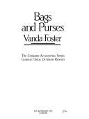 Cover of: Bags and purses by Vanda Foster, Aileen Ribeiro, Vanda Foster