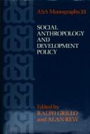 Cover of: Social anthropology and development policy | 