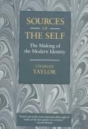 Cover of: Sources of the self: the making ofthe modern identity.