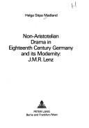 Cover of: Non-Aristotelian drama in eighteenth century Germany and its modernity, J.M.R. Lenz by Helga Stipa Madland