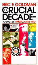 Cover of: Crucial Decade by Eric Frederick Goldman, Eric Frederick Goldman