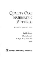 Cover of: Quality care in geriatric settings by Paul R. Katz, Robert L. Kane, Mathy D. Mezey.