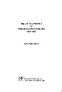 Myths and mores in American best sellers, 1865-1965 by Ruth Miller Elson