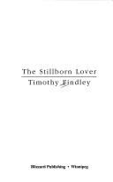Cover of: The stillborn lover by Timothy Findley