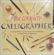 Cover of: The Complete Calligrapher: A Comprehensive Guide from Basic Techniques to Inspirational Alphabets
