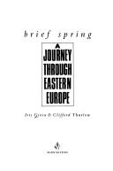 Cover of: Brief spring: a journey through eastern Europe