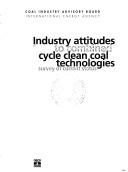 Cover of: Industry attitudes to combined cycle clean coal technologies: survey of current status