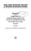 Cover of: Global climate negotiations: obligations of developed and developing countries : hearing before the Committee on International Relations, House of Representatives, One Hundred Fifth Congress, first session, July 24, 1997.
