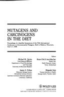 Cover of: Mutagens and carcinogens in the diet: proceedings of a satellite symposium of the Fifth International Conference on Environmental Mutagens, held in Madison, Wisconsin, July 5-7, 1989