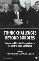 Cover of: Ethnic challenges beyond borders: Chinese and Russian perspectives of the Central Asian conundrum