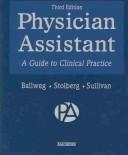 Cover of: Physician assistant by [edited by] Ruth Ballweg, Sherry Stolberg, Edward M. Sullivan.
