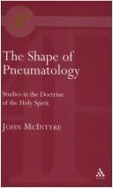 Cover of: The shape of pneumatology: studies in the doctrine of the Holy Spirit