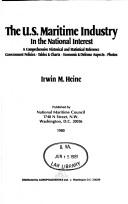 Cover of: The U.S. maritime industry in the national interest: a comprehensive historical and statistical reference, government policies, tables & charts, economic & defense aspects, photos