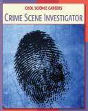 Cover of: Crime scene investigator by Tamra Orr